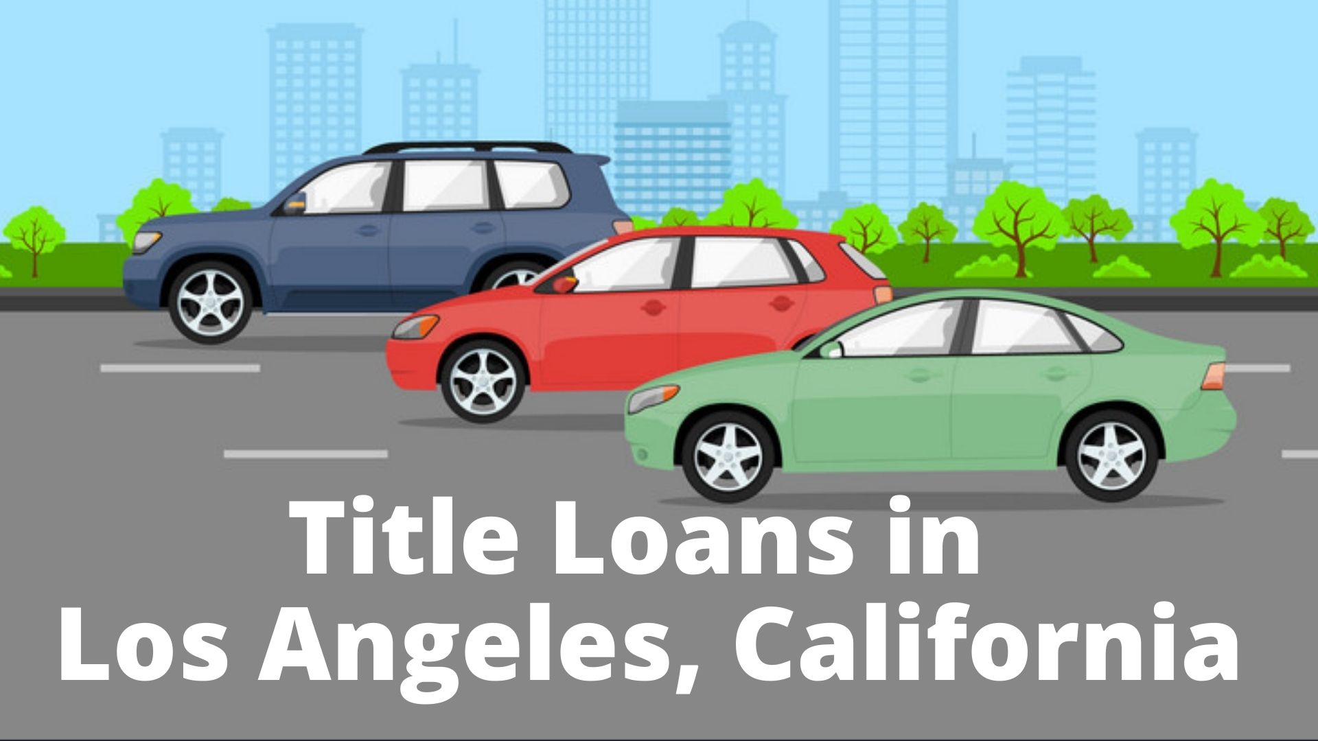 What You Need To Know About Los Angeles, CA Title Loan