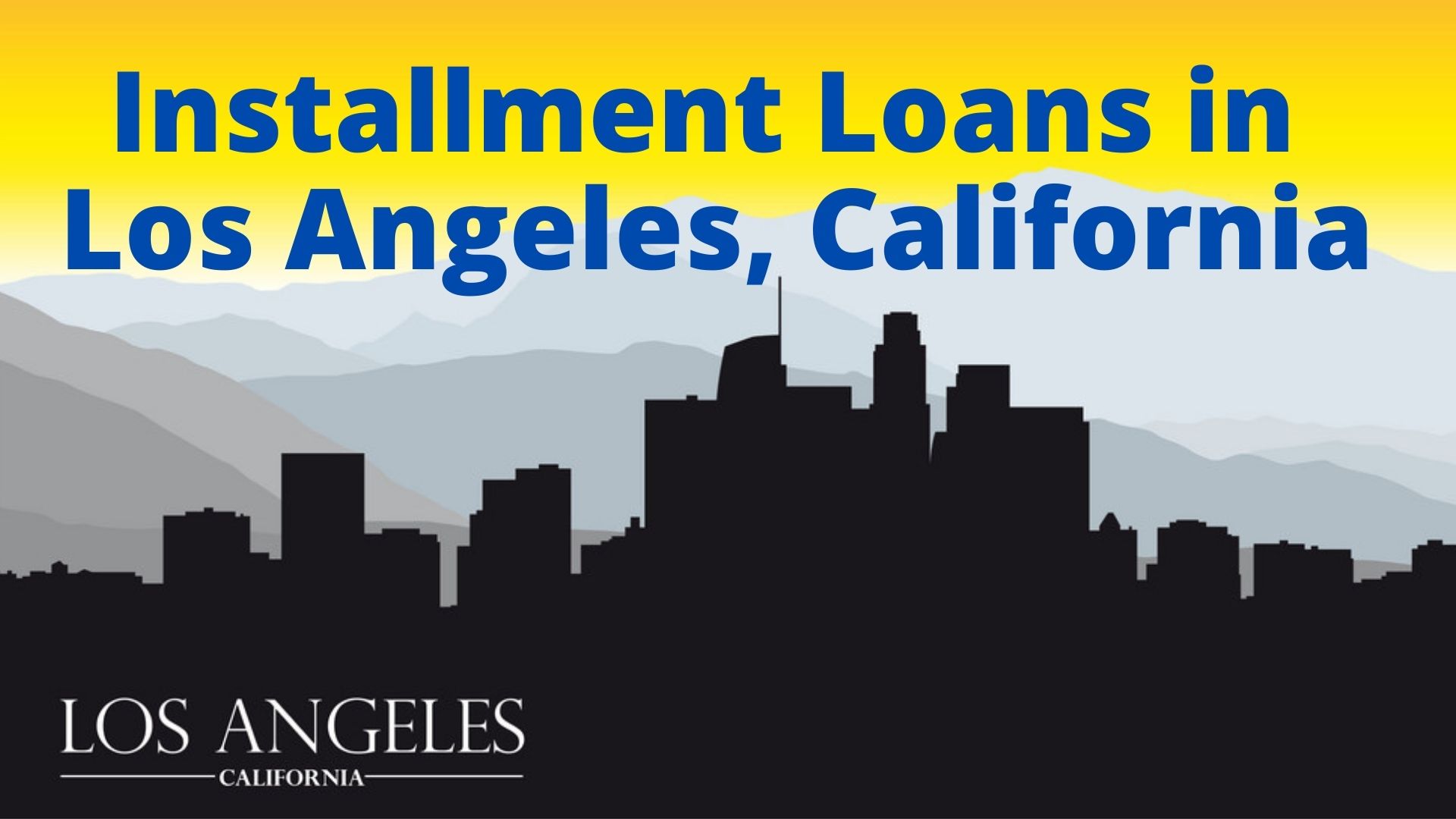 Los Angeles, CA Installment Loans